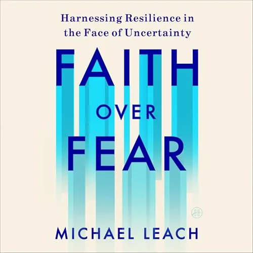 Faith Over Fear By Michael Leach